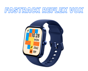 Fastrack Reflex Vox smart watch